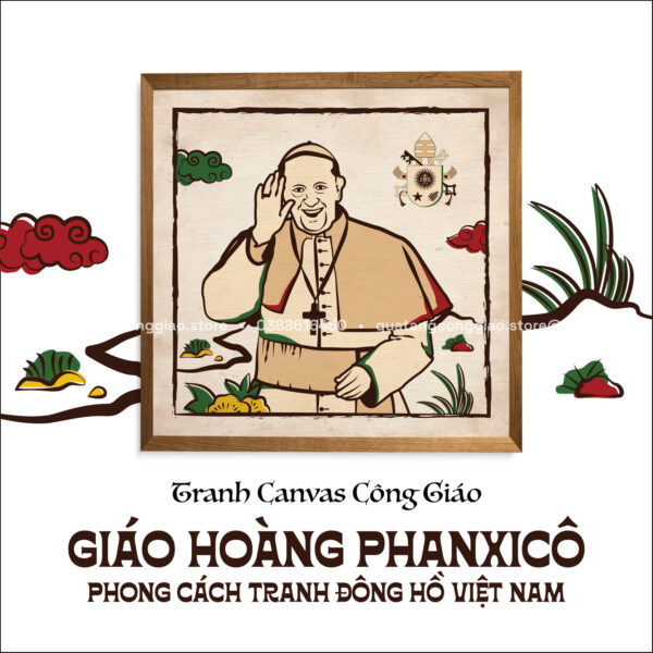 Tranh Canvas Giáo Hoàng Phanxicô theo phong cách đông hồ Việt Nam - Nhiều kích thước